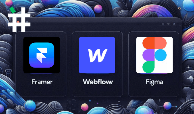 Framer vs Webflow vs Figma